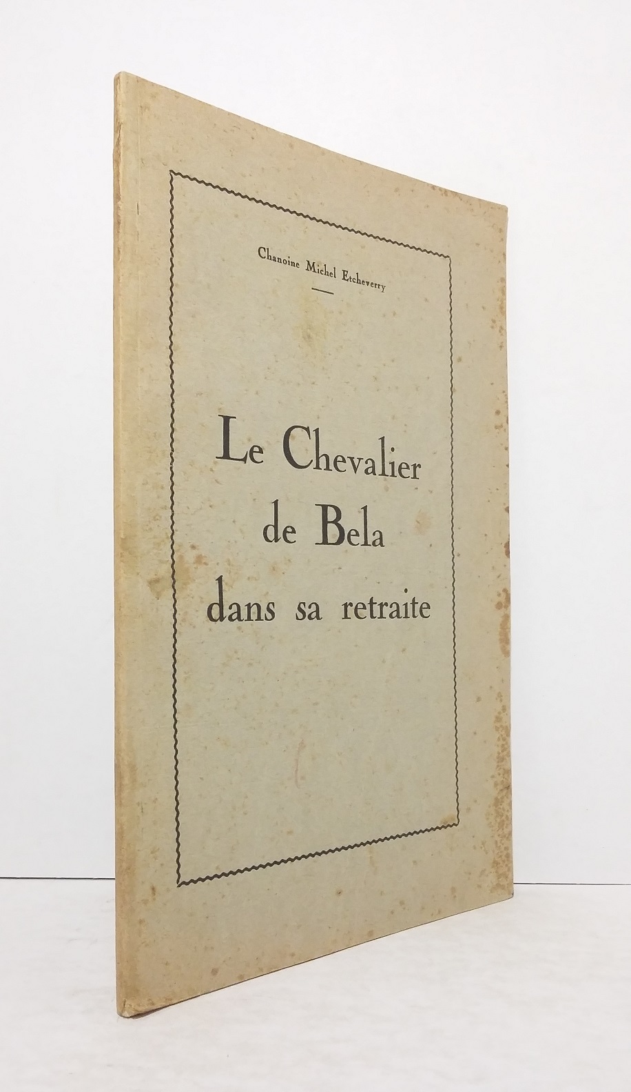 Le Chevalier de Bela dans sa retraite