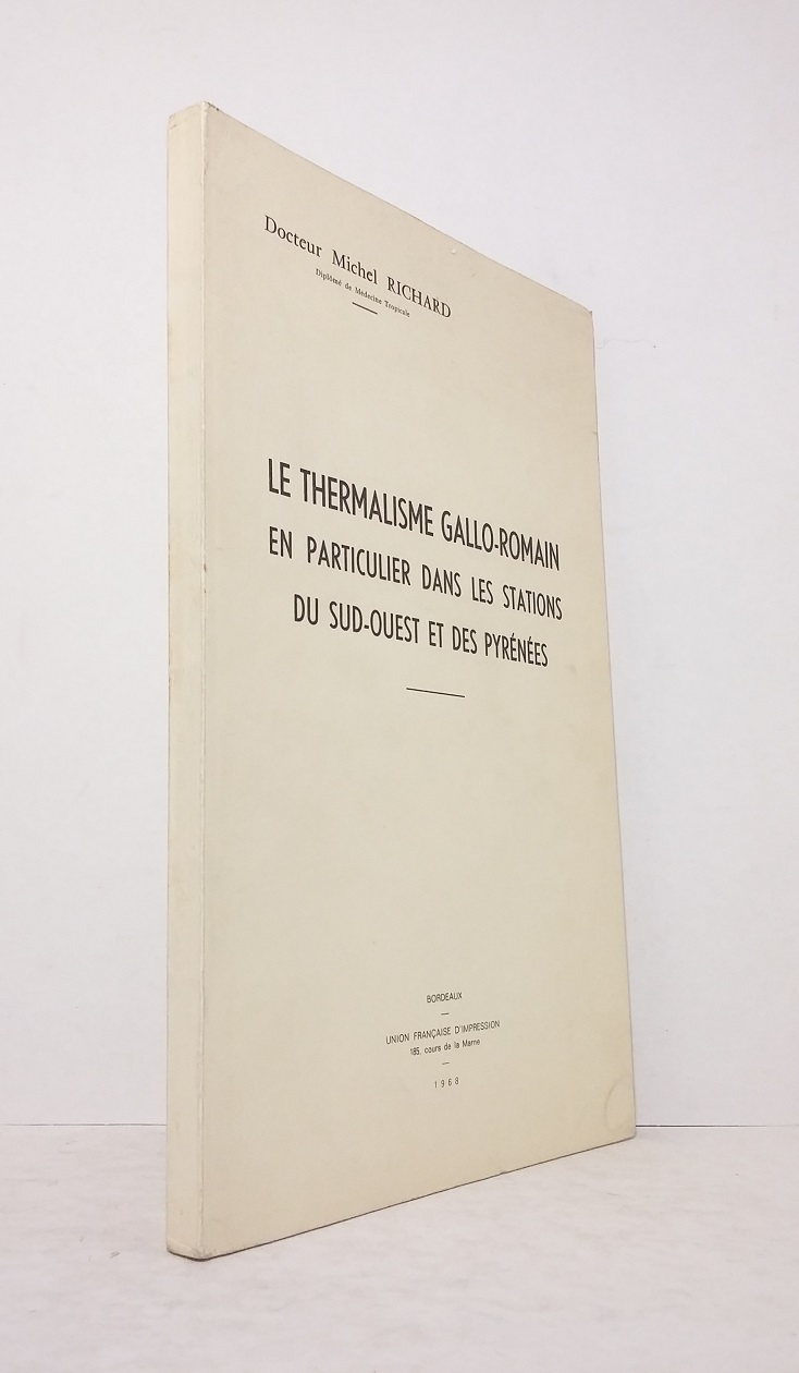 Le thermalisme gallo-romain en particulier dans les stations du Sud-Ouest et des Pyrénées