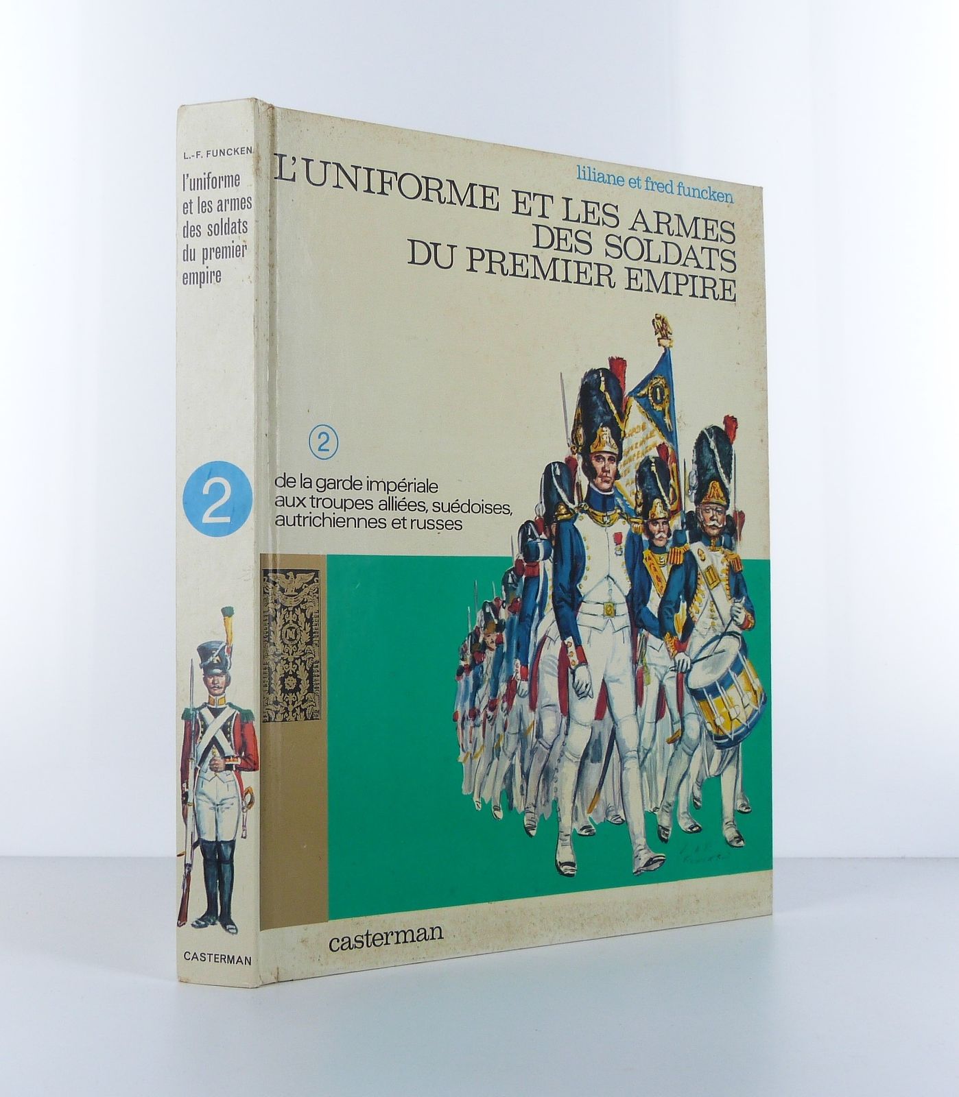 L'uniforme et les armes des soldats du Premier Empire - Tome 2.