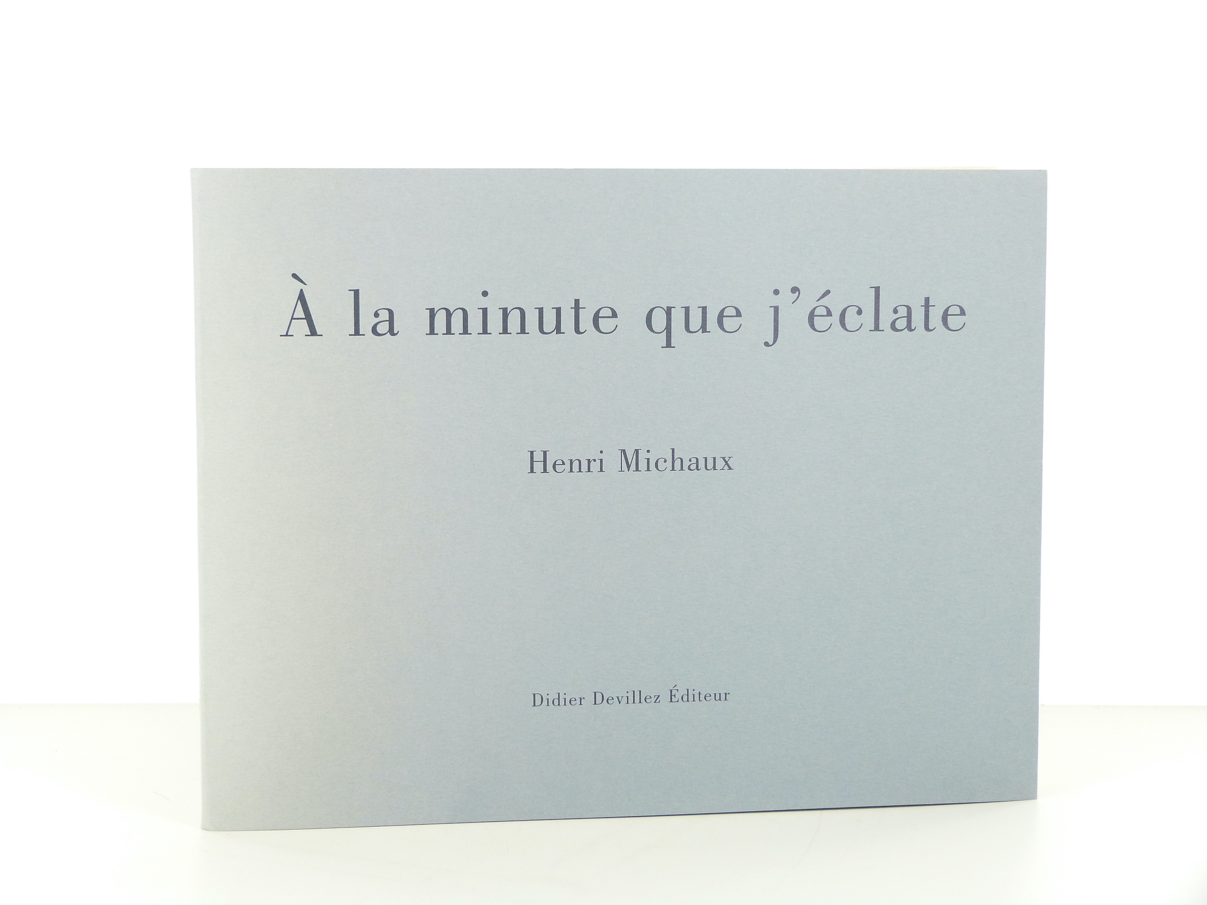 À la minute que j'éclate