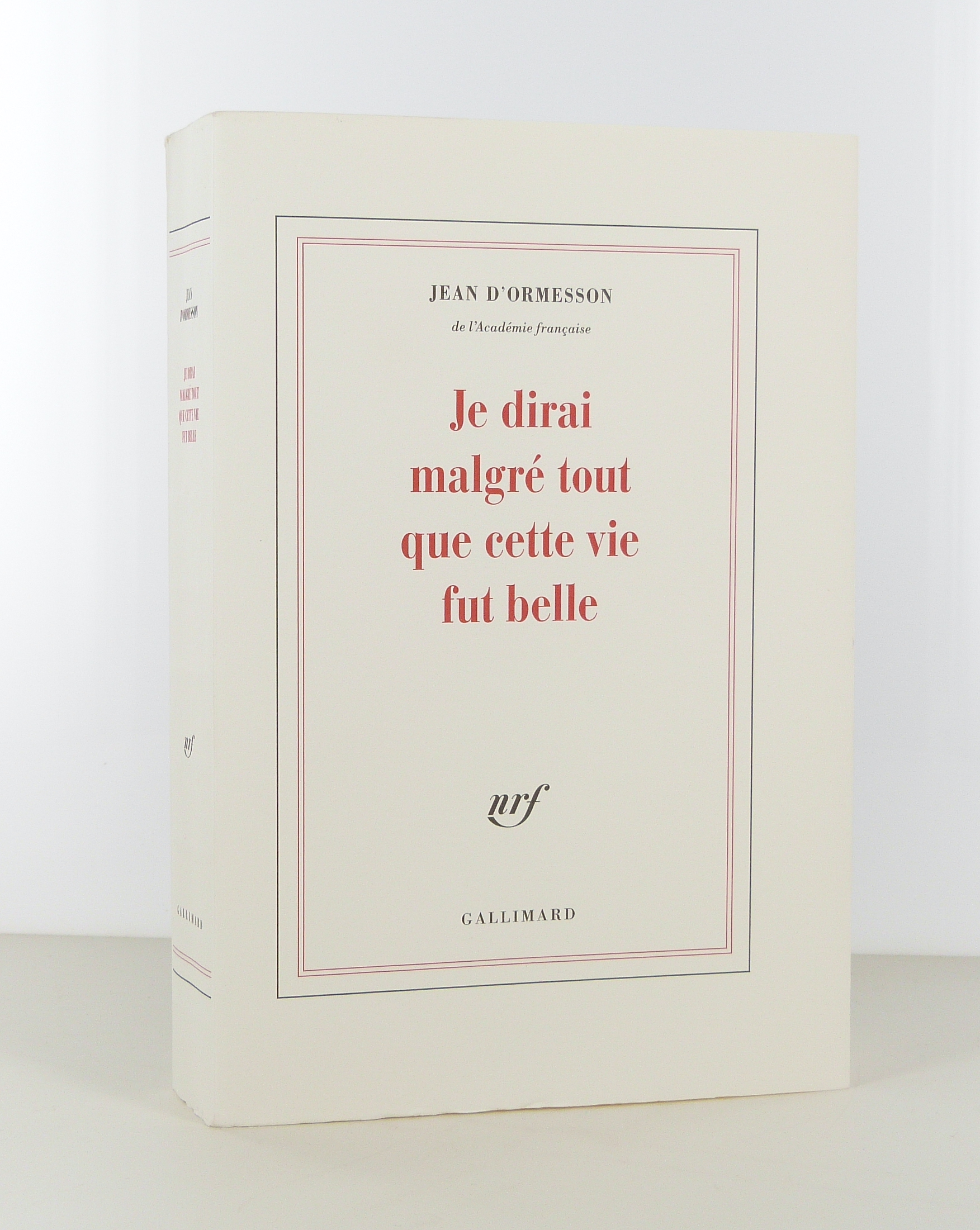 Je dirai malgré tout que cette vie fut belle