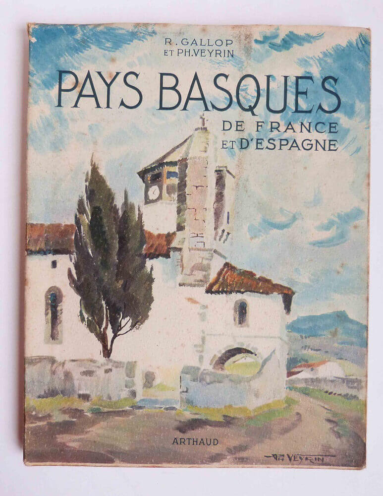 Pays Basques de France et d'Espagne R. Gallop, Ph. Veyrin Librairie