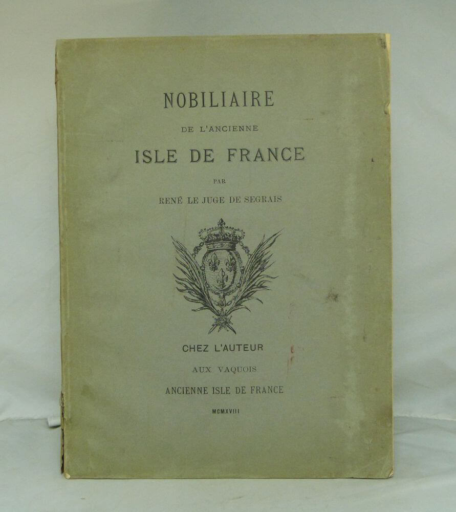 Nobiliaire de l'ancienne isle de France René Le juge de Segrais