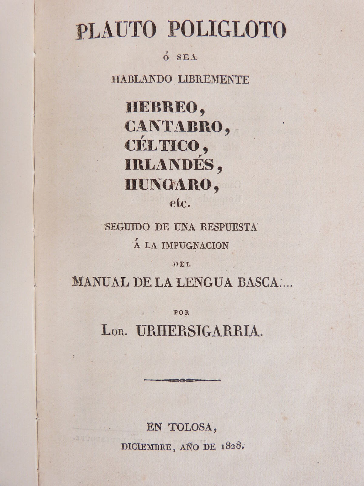 Plauto poligloto o sea hablando libremente Hebréo, Cantabro, Céltico, Irlandés, Hungaro, etc. seguido de una respuesta a la impugnacion del manuel de la lengua basca...