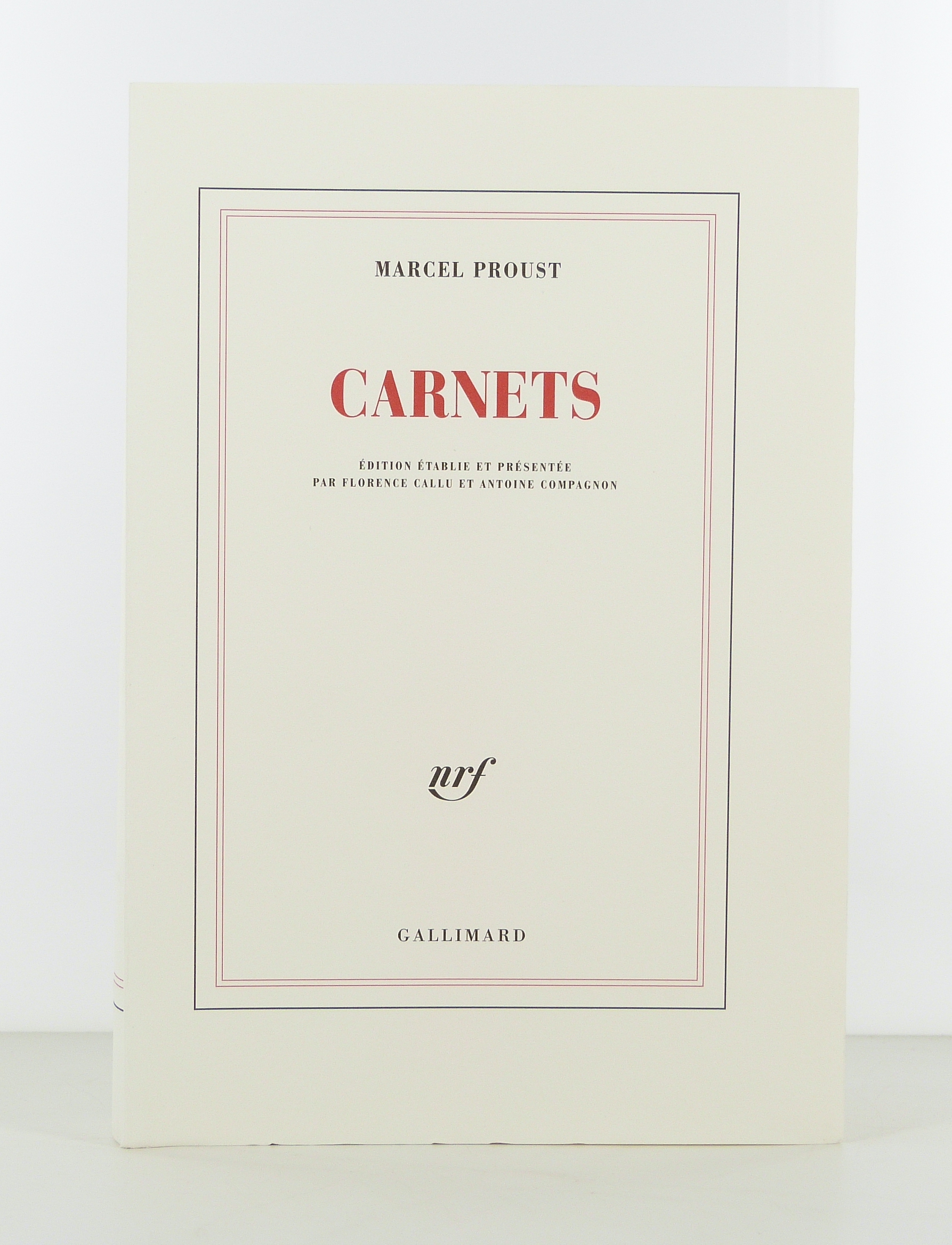 Carnets. Edition établie et présentée par Florence Callu et Antoine Compagnon.