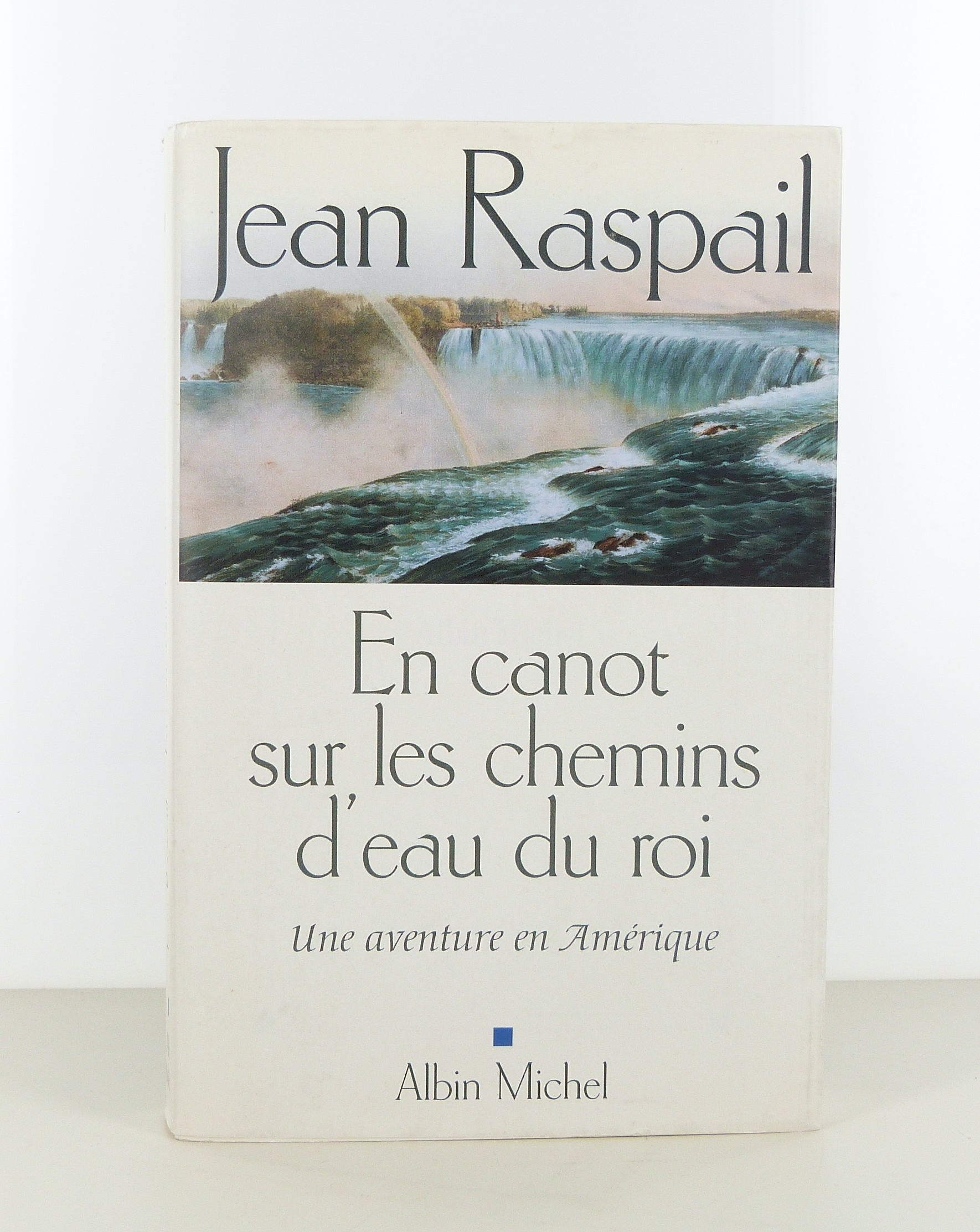 En canot sur les chemins d'eau du roi. Une aventure en Amérique.